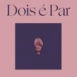 Nghe nhạc Voce E Eu (Single) - Dois e Par