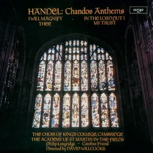 Handel: Chandos Anthems - I Will Magnify Thee; In The Lord Put I My Trust - The Choir of King's College, Cambridge