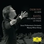 Nghe nhạc Debussy: La Mer / Ravel: Ma Mere L'Oye, La Valse - Seoul Philharmonic Orchestra