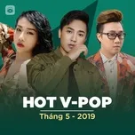 Nhạc Việt Hot Tháng 05/2019