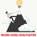Work Hard, Run Faster