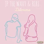 Ca nhạc Dilemma (Single) - Jp The Wavy
