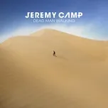 Nghe nhạc Dead Man Walking (Single) - Jeremy Camp
