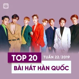 Top 20 Bài Hát Hàn Quốc Tuần 22/2019 - V.A