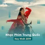 Nhạc Phim Trung Quốc Hay Nhất 2019