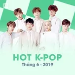 Nhạc Hàn Quốc Hot Tháng 06/2019
