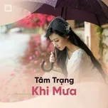 Download nhạc hot Tâm Trạng Khi Mưa Mp3 trực tuyến