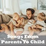 Nghe nhạc Songs From Parent To Child - V.A