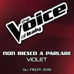 Nghe nhạc Non Riesco A Parlare (Single) - Violet