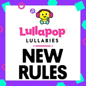 New Rules (Single) - Lullapop Lullabies