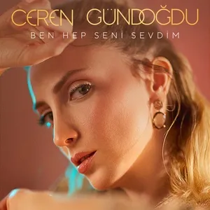 Ben Hep Seni Sevdim (Single) - Ceren Gundogdu