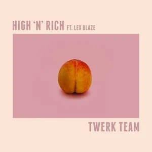 Twerk Team (Single) - High N Rich