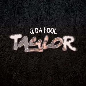 Taylor (Single) - Q Da Fool