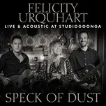 Nghe nhạc Speck Of Dust (Live @ Studio Goonga) (Single) - Felicity Urquhart