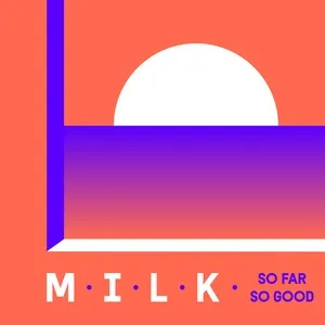 So Far So Good (Single) - M.I.L.K.