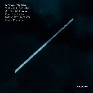 Morton Feldman: Violin And Orchestra (Single) - Carolin Widmann, Frankfurt Radio Symphony Orchestra, Emilio Pomarico
