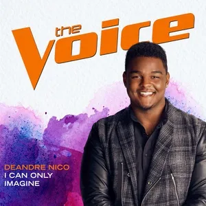 I Can Only Imagine (The Voice Performance) (Single) - DeAndre Nico