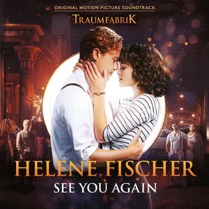 See You Again (Theme Song From The Original Movie “Traumfabrik”) (Single) - Helene Fischer