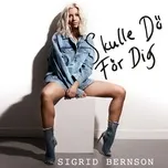 Ca nhạc Skulle Do For Dig (Single) - Sigrid Bernson