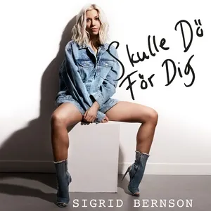 Skulle Do For Dig (Single) - Sigrid Bernson