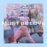 Tải nhạc Must Be Love (Single) Mp3 hot nhất
