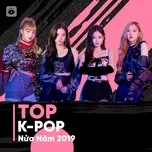 Tải nhạc hot Top K-POP Nửa Năm 2019 Mp3 về điện thoại