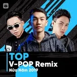 Nghe và tải nhạc Top V-POP REMIX Nửa Năm 2019 chất lượng cao