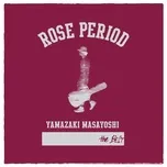 Nghe và tải nhạc hot Rose Period - The Best 2005-2015 Mp3 miễn phí