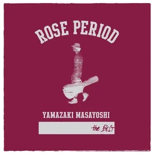 Nghe nhạc Rose Period - The Best 2005-2015 - Masayoshi Yamazaki