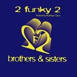Nghe nhạc Brothers & Sisters - 2 Funky 2
