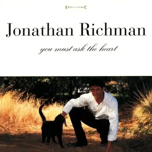 You Must Ask The Heart - Jonathan Richman