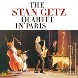 The Stan Getz Quartet In Paris (Live At Salle Pleyel, Paris, France, 1966) - Stan Getz Quartet