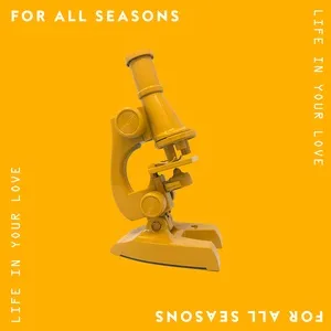 Life In Your Love (Single) - For All Seasons