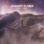 Nghe nhạc Still Alive (Single) - Jeremy Camp