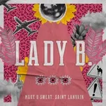 Tải nhạc Lady B (Single) - Saint Lanvain, Make U Sweat