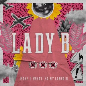 Lady B (Single) - Saint Lanvain, Make U Sweat