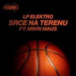 Tải nhạc Srce Na Terenu (Single) - LP Elektro