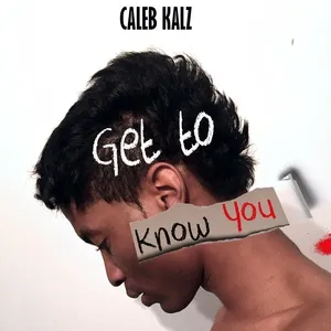 Get To Know You (Single) - Caleb Kalz