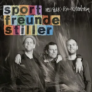 New York, Rio, Rosenheim (Deluxe Version) - Sportfreunde Stiller