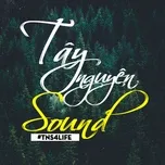 Tải nhạc hot TayNguyenSound (#TNS4LIFE) trực tuyến