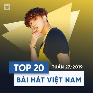 Top 20 Bài Hát Việt Nam Tuần 27/2019 - V.A