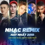 Nhạc Remix Tuyển Chọn Hay Nhất - Liên Khúc Nhạc Trẻ Mix Sung Nhất 2019 - V.A