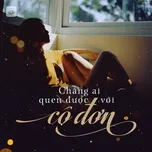 Chẳng Ai Quen Được Với Cô Đơn