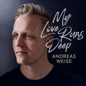 My Love Runs Deep (Single) - Andreas Weise