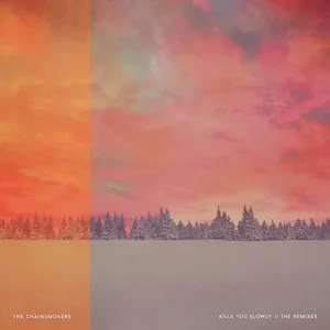 Kills You Slowly - The Remixes (EP) - The Chainsmokers