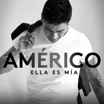 Nghe nhạc Ella Es Mia (Ella Es Mia) (Single) - Americo