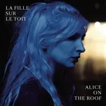 Nghe Ca nhạc La Fille Sur Le Toit (Single) - Alice On The Roof