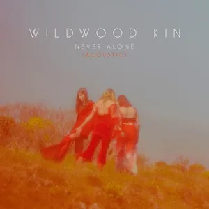 Never Alone (Acoustic) (Single) - Wildwood Kin