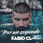 Nghe nhạc Por Un Segundo (Single) - Fabio CL