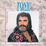 Ca nhạc Amor Blanco (Remasterizado) - Tony El Gitano